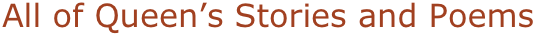 All of Queen’s Stories and Poems